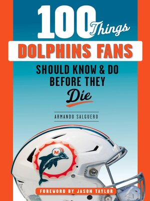 cover image of 100 Things Dolphins Fans Should Know & Do Before They Die